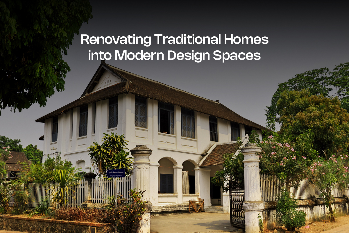 Renovating Traditional Homes into Modern Design Spaces