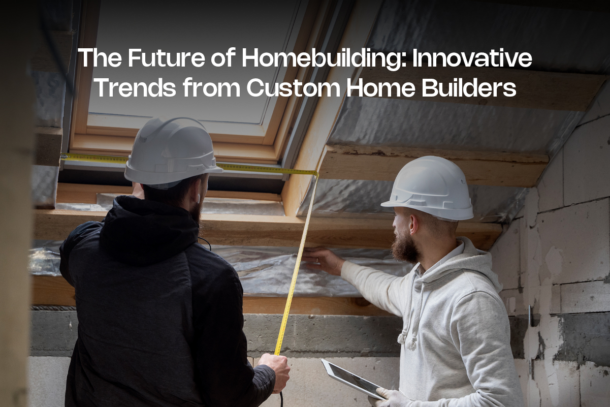 Innovative Trends from Custom Home Builders