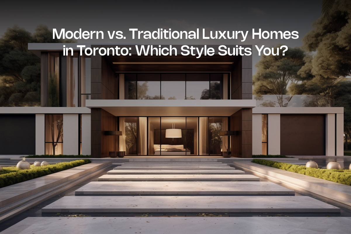 Modern vs. Traditional Luxury Homes in Toronto