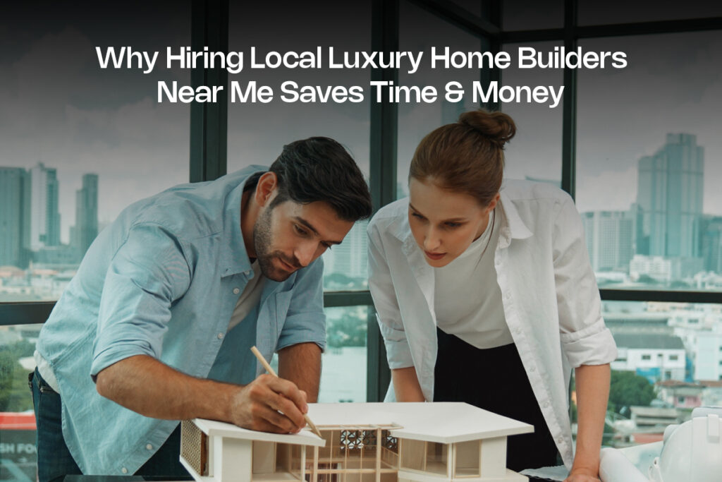 Local Luxury Home Builders Near Me