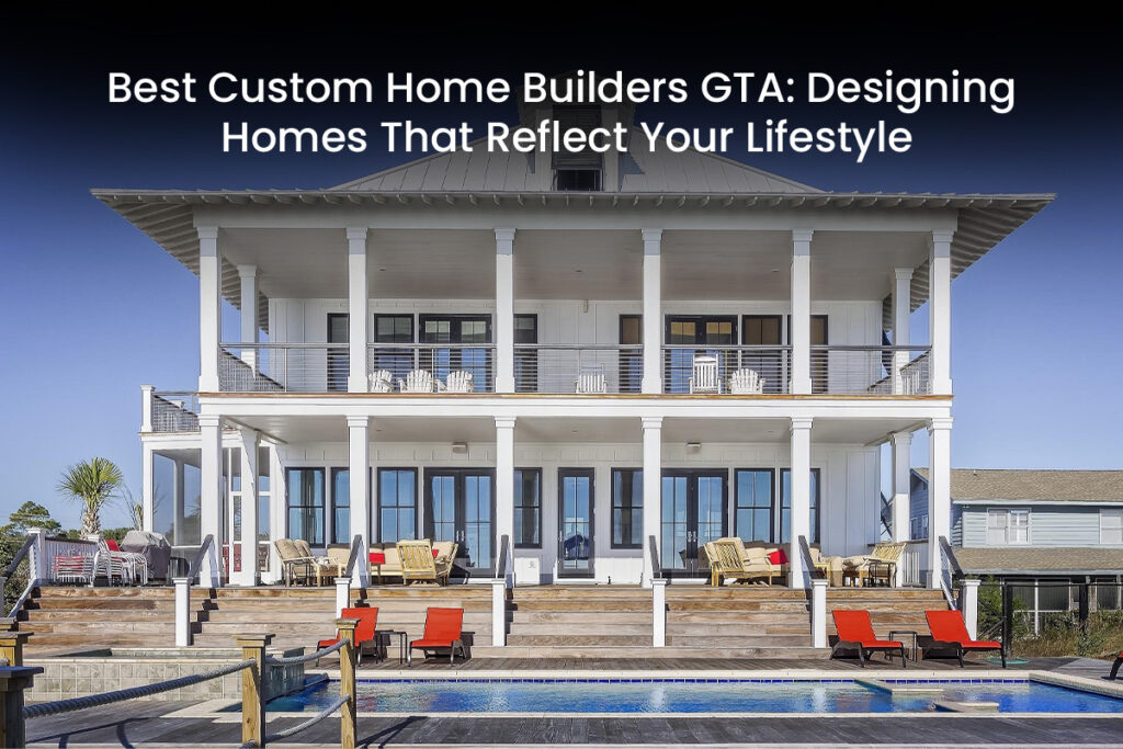 Best Custom Home Builders GTA