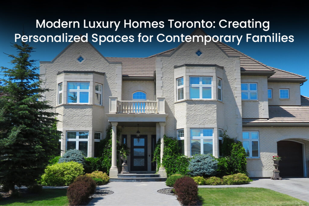 Modern Luxury Homes Toronto