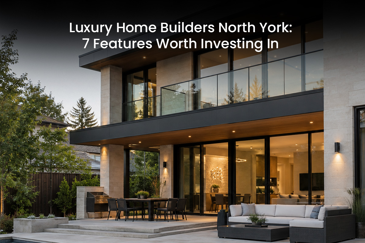 Luxury Home Builders North York
